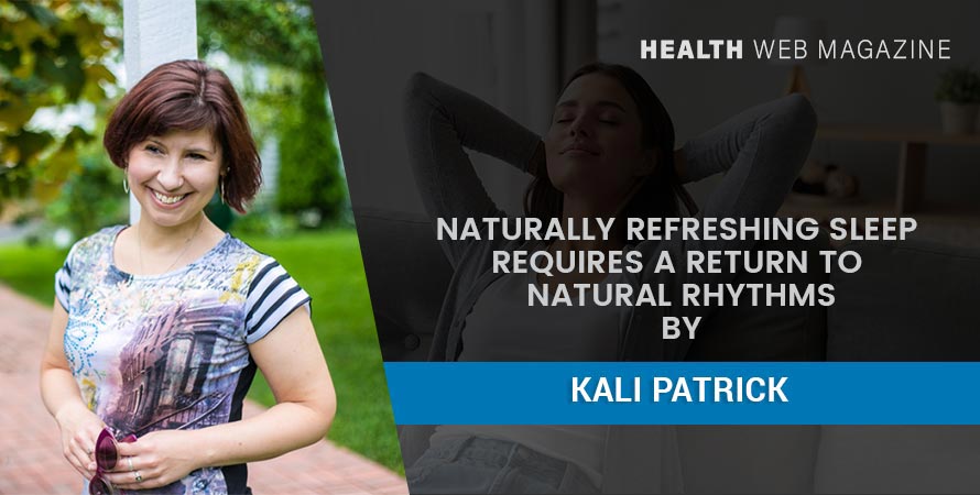 Naturally Refreshing Sleep Requires a Return To Natural Rhythms