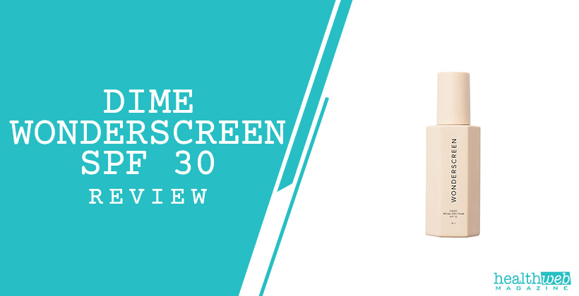 Dime Wonderscreen SPF 30 Review - Mineral-Based Sunscreen with Tint