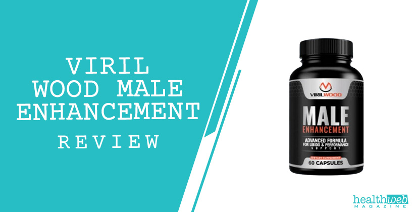 Viril Wood Male Enhancement Review - Improve Sexual Health & Vitality