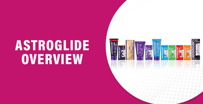 Astroglide Review – Astroglide Personal Lubricant for Women Comfort & Intimacy
